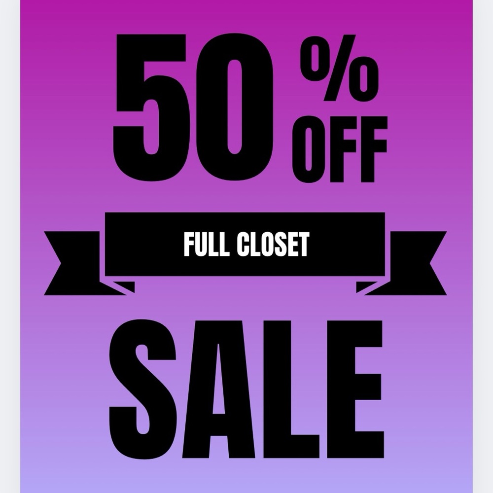 50% Off ALL DAY FULL
CLOSET SALE